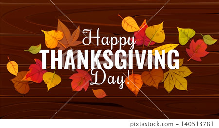 Happy Thanksgiving Day greetings with autumn leaves on wooden background. Thanksgiving Day festive banner for fall season holiday with autumn leaves of maple, oak, birch and elm or acorn tree foliage 140513781