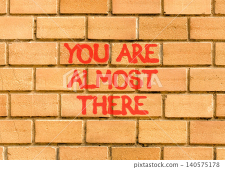 You are almost there words symbol. Concept words You are almost there on beautiful brick wall. Beautiful brick wall background. Business You are almost there motivational support concept. Copy space. You are almost there words symbol. Concept words You are almost there on beautiful brick wall. Beautiful brick wall background. Business You are almost there motivational support concept. Copy space. 140575178