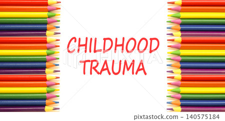 Childhood trauma words symbol. Concept words Childhood trauma on beautiful white paper. Beautiful white background. Colored pencils. Psychological childhood trauma support concept. Copy space. 140575184