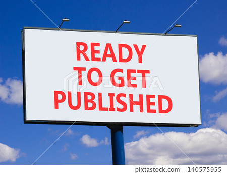 Ready to get published symbol. Concept words Ready to get published on beautiful big white billboard. Beautiful blue sky background. Business ready to get published motivational concept. Copy space 140575955