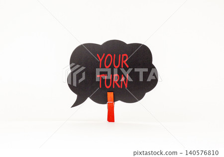 Your turn words symbol. Concept words Your turn on beautiful black speech bubble. Beautiful white background. Business your turn motivational support concept. Copy space. Your turn words symbol. Concept words Your turn on beautiful black speech bubble. Beautiful white background. Business your turn motivational support concept. Copy space. 140576810