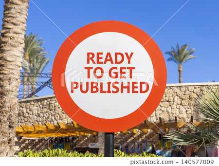 Ready to get published words symbol. Concept words Ready to get published on beautiful white road sign. Beautiful blue sky background. Business ready to get published motivational concept. Copy space Ready to get published words symbol. Concept words Ready to get published on beautiful white road sign. Beautiful blue sky background. Business ready to get published motivational concept. Copy space 140577009