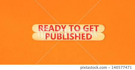 Ready to get published words symbol. Concept words Ready to get published on beautiful wooden sticks. Beautiful orange background. Business ready to get published motivational concept. Copy space. Ready to get published words symbol. Concept words Ready to get published on beautiful wooden sticks. Beautiful orange background. Business ready to get published motivational concept. Copy space. 140577471