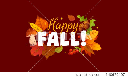 Happy fall autumn season greeting card with porcini mushroom, branch of acorns, red rowan berries and colorful maple leaves. Vibrant maroon card for seasonal Thanksgiving party invitations Happy fall autumn season greeting card with porcini mushroom, branch of acorns, red rowan berries and colorful maple leaves. Vibrant maroon card for seasonal Thanksgiving party invitations 140670407