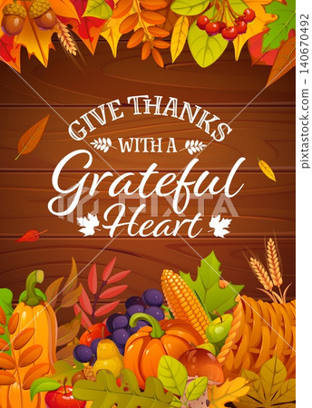 Thanksgiving greeting card with give thanks with a grateful heart quote on wooden vector background, surrounded by autumn leaves, harvest and pumpkins, grapes, corn and colorful seasonal foliage 140670492