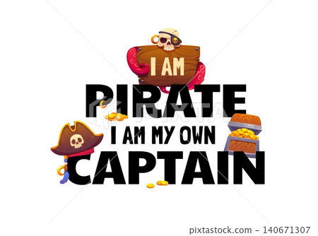 I am pirate, I am my own captain quote, corsair skull with eyepatch and earring and treasure chest. Caribbean pirate quote with captain tricorn hat and octopus tentacles on wooden boat shipwreck I am pirate, I am my own captain quote, corsair skull with eyepatch and earring and treasure chest. Caribbean pirate quote with captain tricorn hat and octopus tentacles on wooden boat shipwreck 140671307