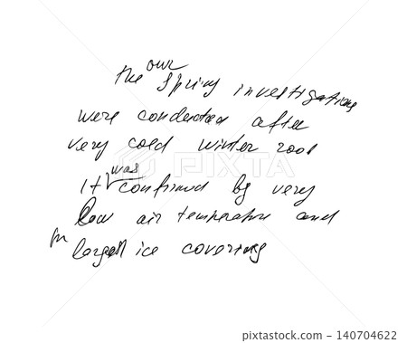 Handwritten text documenting spring investigation results after cold winter. Scientific observational note regarding low temperature and extensive ice cover evidence. English letters vector sketch Handwritten text documenting spring investigation results after cold winter. Scientific observational note regarding low temperature and extensive ice cover evidence. English letters vector sketch 140704622
