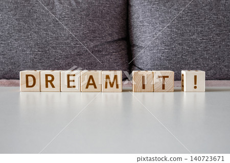 dream it ! motivational phrase made of letters on wooden cubes dream it ! motivational phrase made of letters on wooden cubes 140723671