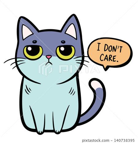 Hand drawn funny cat with indifferent grumpy face and sarcastic quote "I don't care". Cartoon vector illustration. Hand drawn funny cat with indifferent grumpy face and sarcastic quote "I don't care". Cartoon vector illustration. 140738395