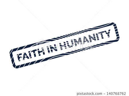 FAITH IN HUMANITY inspiring message enclosed in a stylized rectangular stamp promoting hope and optimism 140768762
