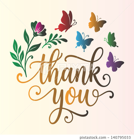 Elegant thank you cursive calligraphy lettering with colorful butterflies and flowers on light background Elegant thank you cursive calligraphy lettering with colorful butterflies and flowers on light background 140795033