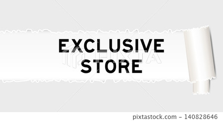 Ripped gray paper background that have word exclusive store under torn part Ripped gray paper background that have word exclusive store under torn part 140828646