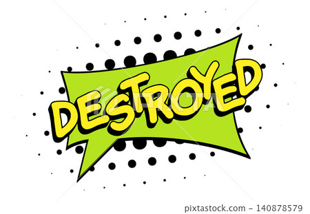 DESTROYED Comic Book Pop Art Speech Bubble Graphic 140878579