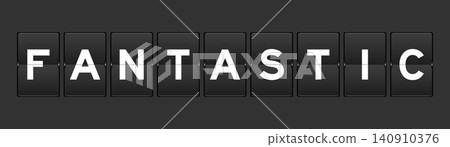 Black color analog flip board with word fantastic on gray background Black color analog flip board with word fantastic on gray background 140910376