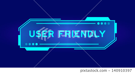 Futuristic hud banner that have word user friendly on user interface screen on blue background Futuristic hud banner that have word user friendly on user interface screen on blue background 140910397