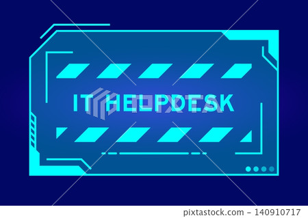 Blue color of futuristic hud banner that have word IT helpdesk on user interface screen on black background Blue color of futuristic hud banner that have word IT helpdesk on user interface screen on black background 140910717