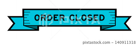 Ribbon label banner with word order closed in blue color on white background Ribbon label banner with word order closed in blue color on white background 140911318