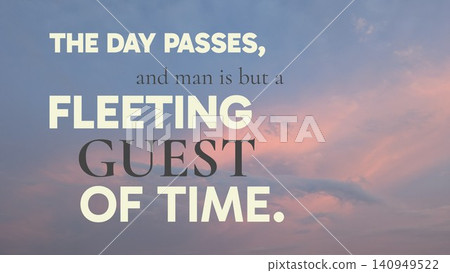 A quote states man is a fleeting guest of time as the day passes. Bold white, soft gray text is overlaid on a serene pastel twilight sky with diffused pink, orange clouds, symbolizing transience. A quote states man is a fleeting guest of time as the day passes. Bold white, soft gray text is overlaid on a serene pastel twilight sky with diffused pink, orange clouds, symbolizing transience. 140949522