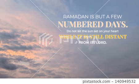 Inspirational Islamic text overlays a serene sky during sunset. The quote reflects on Ramadan as a few numbered days, urging believers to keep their hearts close to their Lord. Soft pink, blue clouds Inspirational Islamic text overlays a serene sky during sunset. The quote reflects on Ramadan as a few numbered days, urging believers to keep their hearts close to their Lord. Soft pink, blue clouds 140949532