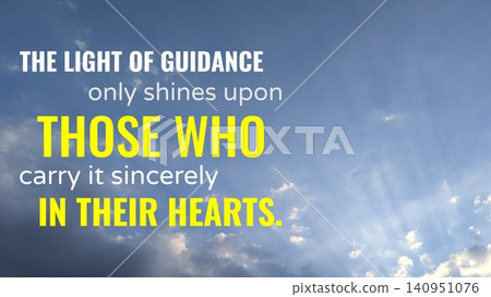 The light of guidance only shines upon those who carry it sincerely in their hearts. This spiritual quote promotes honesty, purity of intention, inner devotion, urging true faith. The light of guidance only shines upon those who carry it sincerely in their hearts. This spiritual quote promotes honesty, purity of intention, inner devotion, urging true faith. 140951076