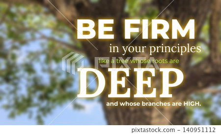 A motivational quote focuses on principles, firmness, deep roots, high branches. Text is overlaid on a blurred image of a large tree trunk, green canopy, suggesting strength, growth, spiritual wisdom. A motivational quote focuses on principles, firmness, deep roots, high branches. Text is overlaid on a blurred image of a large tree trunk, green canopy, suggesting strength, growth, spiritual wisdom. 140951112