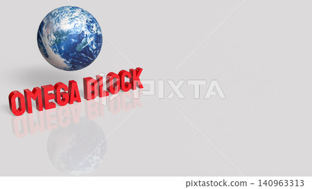 Omega Block Global Crisis And Worldwide Risk Concept 3d render. Omega Block Global Crisis And Worldwide Risk Concept 3d render. 140963313
