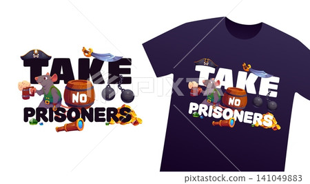 Take no prisoners pirate quote as t shirt apparel print. Cartoon mouse in pirate hat holding beer mug, surrounded by sword, cannonball, gold coins and telescope. Funny apparel graphic for streetwear Take no prisoners pirate quote as t shirt apparel print. Cartoon mouse in pirate hat holding beer mug, surrounded by sword, cannonball, gold coins and telescope. Funny apparel graphic for streetwear 141049883
