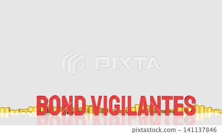 Bond Vigilantes And Market Pressure In Finance 3d render. Bond Vigilantes And Market Pressure In Finance 3d render. 141137846