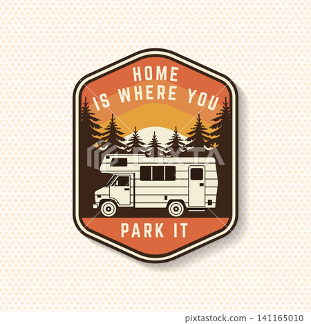 Home Is Where You Park It Vector Badge. Vintage Camper Van Camping Sticker Illustration. Design with inspirational adventure quotes. 141165010