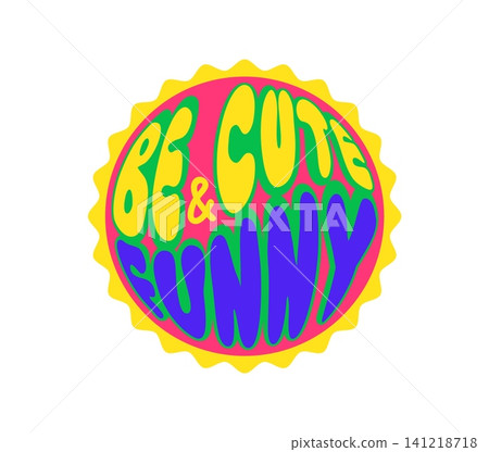 Be cute and funny Y2K groovy sticker or vintage print. Vintage cute groovy vector patch, funny cartoon sticker. Hippie 80s Y2K tag or retro 60s funky label with sun and positive quote or saying 141218718