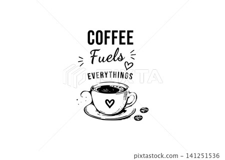 Coffee Fuels Everything Typography Design Coffee Fuels Everything Typography Design 141251536