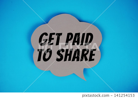 Get Paid To Share text with speech bubble on blue background Get Paid To Share text with speech bubble on blue background 141254153