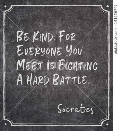 be kind Socrates quote be kind Socrates quote 141256742