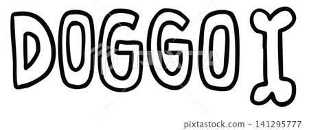 Hand writing DOGGO letters with dog bone outline for kid colouring book, text, message, decoration, comic, stickers, tattoo, pet shop, vet, animal, home, playtime, woof, park, picnic, outdoors Hand writing DOGGO letters with dog bone outline for kid colouring book, text, message, decoration, comic, stickers, tattoo, pet shop, vet, animal, home, playtime, woof, park, picnic, outdoors 141295777