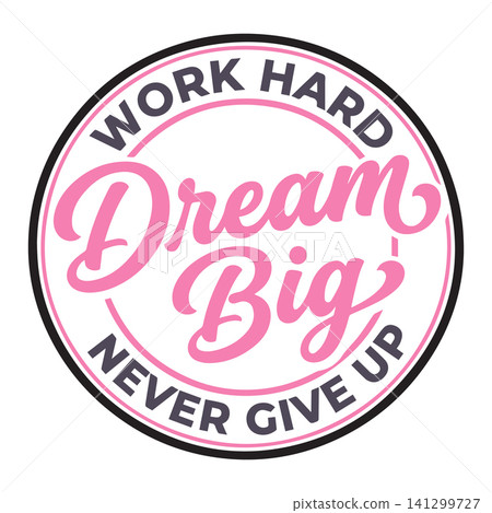 Work hard dream big never give up motivational typography quote round frame badge for t-shirt print 141299727