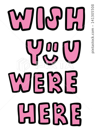 Hand writing WISH YOU WERE HERE letters for Valentine's Day, mood, feeling, emotion, expression, font, text, message, words, typography, cute patch, sticker, emoji, icon, decoration, fridge magnet 141305508