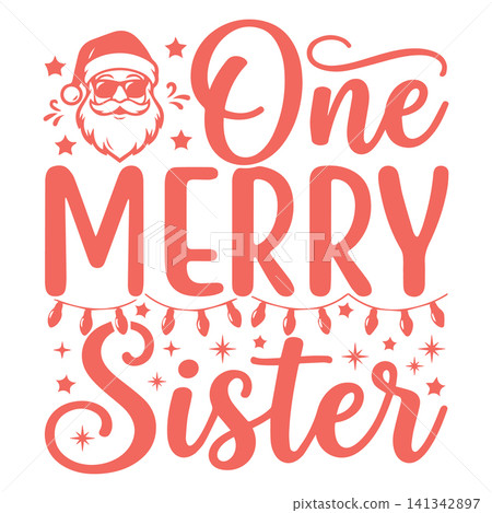 One merry sister funny santa family christmas t-shirt design One merry sister funny santa family christmas t-shirt design 141342897