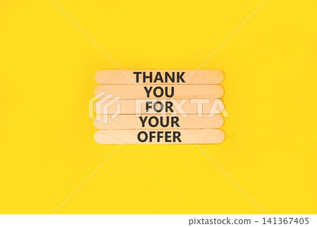 Thank you for your offer symbol. Concept words Thank you for your offer on beautiful wooden sticks. Beautiful yellow background. Business and thank you for your offer concept. Copy space. Thank you for your offer symbol. Concept words Thank you for your offer on beautiful wooden sticks. Beautiful yellow background. Business and thank you for your offer concept. Copy space. 141367405