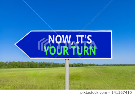 Now it's your turn words symbol. Concept words Now it's your turn on beautiful blue road sign. Beautiful blue sky background. Business Now it's your turn motivational support concept Copy space Now it's your turn words symbol. Concept words Now it's your turn on beautiful blue road sign. Beautiful blue sky background. Business Now it's your turn motivational support concept Copy space 141367410