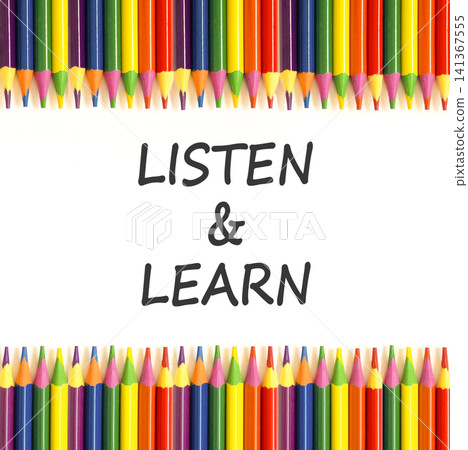 Listen and learn words symbol. Concept words Listen and learn on beautiful white paper. Beautiful white background. Colored pencils. Business listen and learn support concept. Copy space. Listen and learn words symbol. Concept words Listen and learn on beautiful white paper. Beautiful white background. Colored pencils. Business listen and learn support concept. Copy space. 141367555