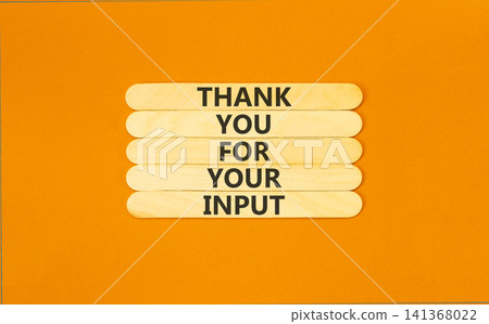 Thank you for your input symbol. Concept words Thank you for your input on beautiful wooden sticks. Beautiful orange background. Business and thank you for your input concept. Copy space. Thank you for your input symbol. Concept words Thank you for your input on beautiful wooden sticks. Beautiful orange background. Business and thank you for your input concept. Copy space. 141368022