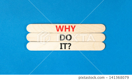 Why do it words symbol. Concept words Why do it on beautiful wooden sticks. Beautiful blue background. Business support motivational and Why do it concept. Copy space. Why do it words symbol. Concept words Why do it on beautiful wooden sticks. Beautiful blue background. Business support motivational and Why do it concept. Copy space. 141368079