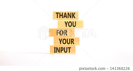 Thank you for your input symbol. Concept words Thank you for your input on beautiful wooden blocks. Beautiful white background. Business and thank you for your input concept. Copy space. 141368226