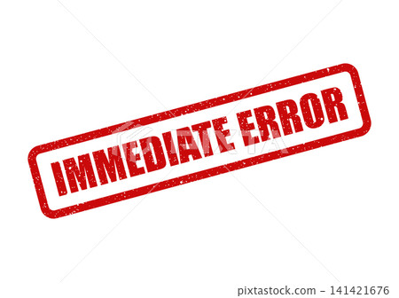 Red rectangular rubber stamp graphic displaying immediate error message with a grunge texture Red rectangular rubber stamp graphic displaying immediate error message with a grunge texture 141421676