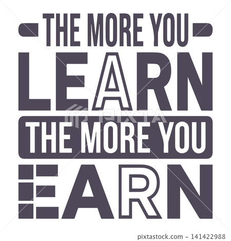 The More You Learn The More You Earn inspirational quote typography featuring bold lettering, perfect for motivational t-shirt design The More You Learn The More You Earn inspirational quote typography featuring bold lettering, perfect for motivational t-shirt design 141422988