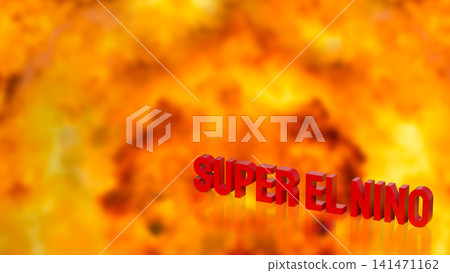 Super El Nino Climate Warning with Extreme Heat Background 3d render. Super El Nino Climate Warning with Extreme Heat Background 3d render. 141471162