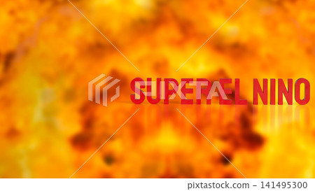 Super El Nino Climate Warning with Extreme Heat Background 3d render. Super El Nino Climate Warning with Extreme Heat Background 3d render. 141495300