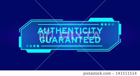 Futuristic hud banner that have word authencity guaranteed on user interface screen on blue background Futuristic hud banner that have word authencity guaranteed on user interface screen on blue background 141511514