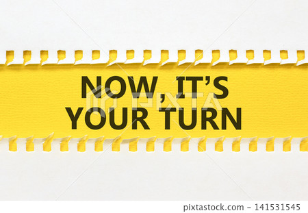 Now it's your turn words symbol. Concept words Now it's your turn on beautiful yellow paper. Beautiful white background. Business Now it's your turn motivational support concept. Copy space. Now it's your turn words symbol. Concept words Now it's your turn on beautiful yellow paper. Beautiful white background. Business Now it's your turn motivational support concept. Copy space. 141531545