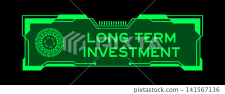 Futuristic hud banner that have word long term investment on user interface screen on green background Futuristic hud banner that have word long term investment on user interface screen on green background 141567136
